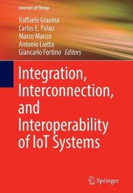 【预订】Integration, Interconnection, and Interoperability of IoT Systems