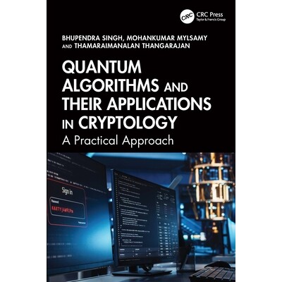 预订 Quantum Algorithms and their Applications in Cryptology A Practical Approach 量子算法及其密码学应用:实用方法 97810