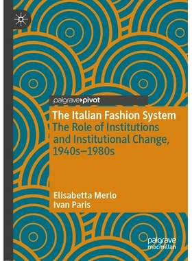 预订 The Italian Fashion System: The Role of Institutions and Institutional Change, 1940s – 1980s 意大利时尚体系：制度