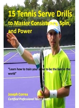预订 15 Tennis Serve Drills to Master Consistency, Spin, and Power: Learn how to train your serve to be the best in the