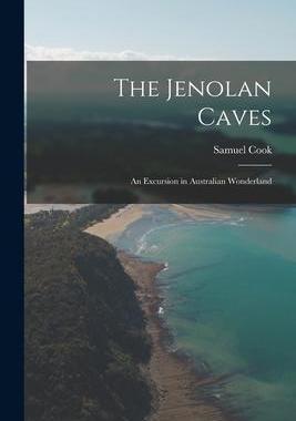 [预订]The Jenolan Caves: An Excursion in Australian Wonderland 9781016272810