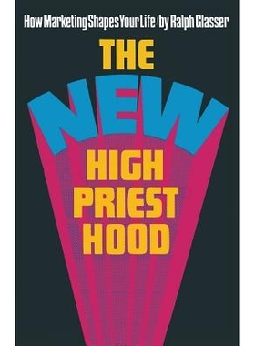 预订 The New High Priesthood: the social,  ethical and political implications of a marketing-orientated society: 9781349
