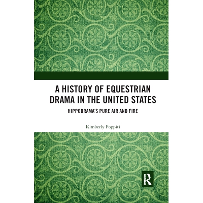 预订 A History of Equestrian Drama in the United States: Hippodrama’s Pure Air and Fire 美国马术戏剧史：河马的纯净空气