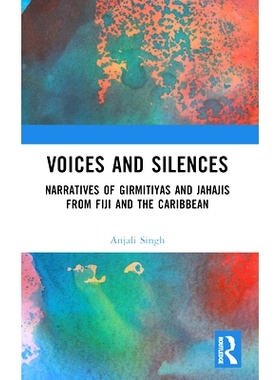 预订 Voices and Silences: Narratives of Girmitiyas and Jahajis from Fiji and the Caribbean 声音与沉默：来自斐济与加勒比