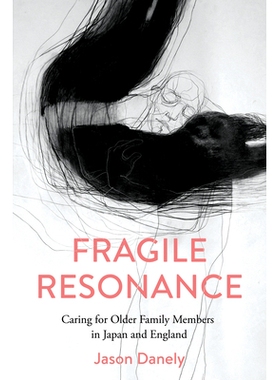 预订 Fragile Resonances: Caring for Older Family Members in Japan and England 脆弱的共振：在日本和英国照顾年长的家庭成员