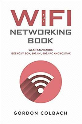 【预售】The WiFi Networking Book: WLAN Standards: IEEE 802.11 bgn, 802.11n, 802.11ac and 802.11ax