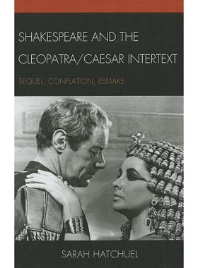 预订 Shakespeare and the Cleopatra/Caesar Intertext: Sequel, Conflation, Remake: 9781611474473