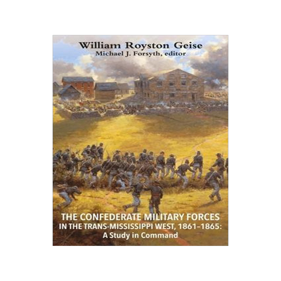 [预订]The Confederate Military Forces in the Trans-Mississippi West, 1861-1865 9781611216219