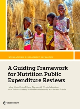 预订 A Guiding Framework for Nutrition Public Expenditure Reviews 营养公共支出审查指导框架: 9781464818530