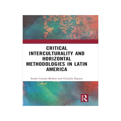[预订]Critical Interculturality and Horizontal Methodologies in Latin America 9781032397313
