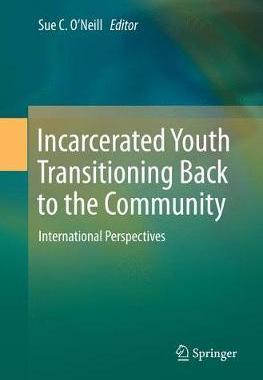 【预订】Incarcerated Youth Transitioning Back to the Community: International Perspectives