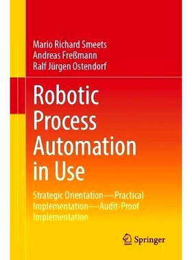 预订 Robotic Process Automation in Use: Strategic Orientation - Practical Implementation - Audit-Proof Implementation 机