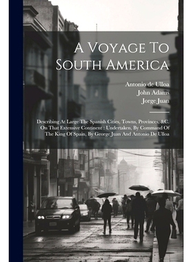 预订 A Voyage To South America: Describing At Large The Spanish Cities, Towns, Provinces, &c. On That Extensive Continen