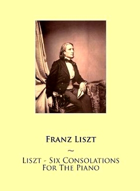 预订 Liszt - Six Consolations For The Piano: 9781500473228