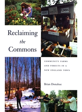 预订 Reclaiming the Commons: Community Farms and Forests in a New England Town 开垦公地:新英格兰镇的社区农场和森林: 9780