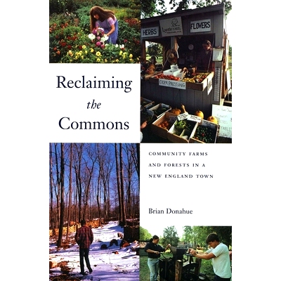 预订 Reclaiming the Commons: Community Farms and Forests in a New England Town 开垦公地:新英格兰镇的社区农场和森林: 9780