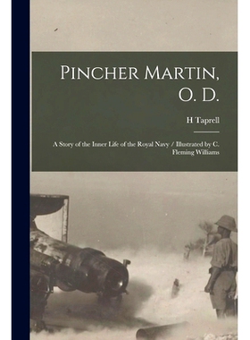 预订 Pincher Martin, O. D.: A Story of the Inner Life of the Royal Navy / Illustrated by C. Fleming Williams: 9781016606