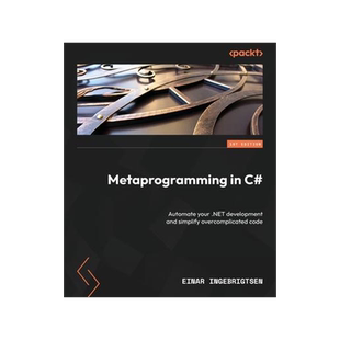 [预订]Metaprogramming in C#: Automate your .NET development and simplify overcomplicated code 9781837635429