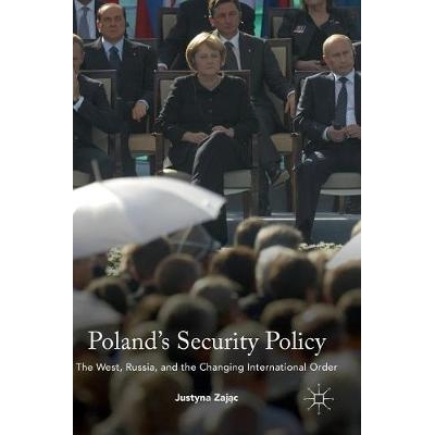 预订 Poland’s Security Policy: The West, Russia, and the Changing International Order 波兰的安全策略：西方、俄罗斯与不