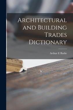 [预订]Architectural and Building Trades Dictionary 9781014255938