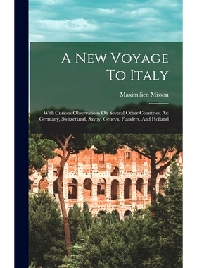 预订 A New Voyage To Italy: With Curious Observations On Several Other Countries, As: Germany, Switzerland, Savoy, Genev
