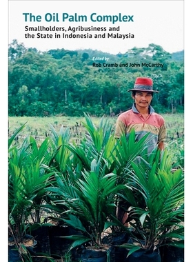 预订 The Oil Palm Complex: Smallholders, Agribusiness and the State in Indonesia and Malaysia 棕榈油复合物：印度尼西亚和