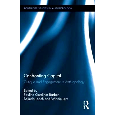 预订 Confronting Capital: Critique and Engagement in Anthropology 面对资本：人类学批判与参与: 9780415896290