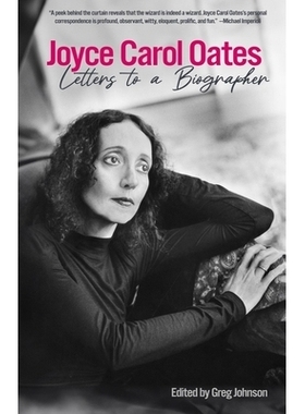 预订 Joyce Carol Oates: Letters to a Biographer: Letters to a Biographer 乔伊斯·卡罗尔·奥茨：给传记作家的信: 978163614