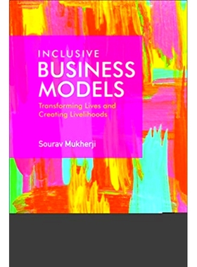 预订 Inclusive Business Models: Transforming Lives and Creating Livelihoods 包容性商业模式：来自印度的研究: 978110881131
