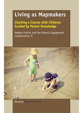 预订 Living as Mapmakers: Charting a Course with Children Guided by Parent Knowledge 像地图绘制师一样活着: 9789463003599