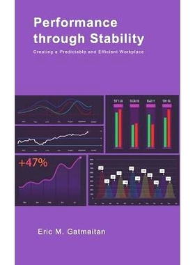 预订 Performance through Stability: Creating a Predictable and Efficient Workplace: 9781795213660