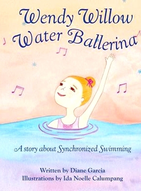 预订 Wendy Willow Water Ballerina: A story about Synchronized Swimming: 9781729644003