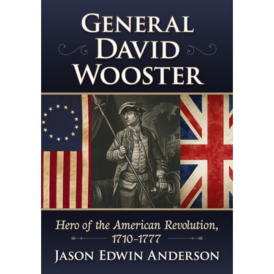 预订 General David Wooster: Hero of the American Revolution, 1710-1777 大卫·伍斯特将军: 9781476695754