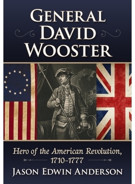 预订 General David Wooster: Hero of the American Revolution, 1710-1777 大卫·伍斯特将军: 9781476695754