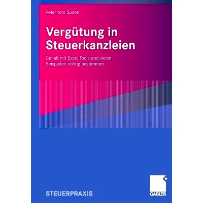 预订 Vergütung in Steuerkanzleien: Gehalt mit Excel Tools und vielen Beispielen richtig bestimmen: 9783834911315