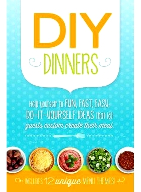 预订 DIY Dinners: Help yourself to fun, fast, easy, do-it-yourself ideas that let guests custom create their meal.: 9781