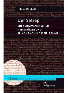 预订 Der Satrap: Ein achaimenidischer Amtsträger und seine Handlungsspielräume 总督：阿契美尼德*朝的官员及其活动空间: