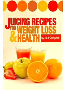预订 Juicing Recipes For Weight Loss And Health: 9781493593170