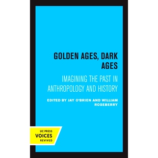 预订 Golden Ages, Dark Ages: Imagining the Past in Anthropology and History: 9780520368446