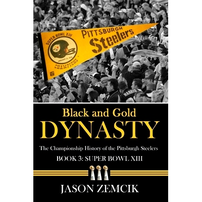 预订 Black and Gold Dynasty (Book 3): The Championship History of the Pittsburgh Steelers: 9781974263035