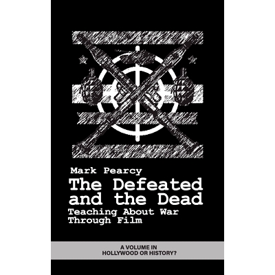 预订 The Defeated and the Dead: Teaching about War Through Film: 9798887307138