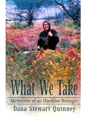预订 What We Take: Memories of an Outdoor Biologist 我们采取什么: 9781955893480