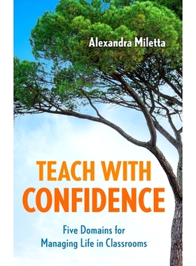 预订 Teach with Confidence: Five Domains for Managing Life in Classrooms 自信教学:管理课堂生活的五个领域: 9781538194980