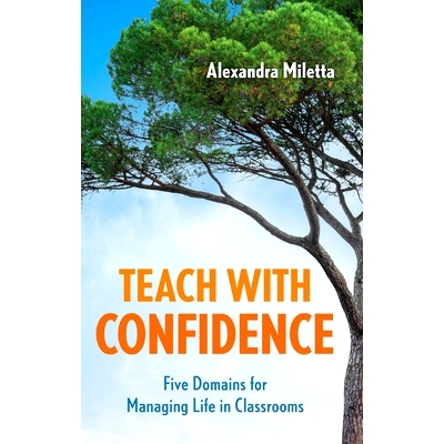 预订 Teach with Confidence: Five Domains for Managing Life in Classrooms 自信教学:管理课堂生活的五个领域: 9781538194980