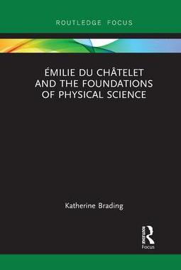 [预订]Émilie Du Châtelet and the Foundations of Physical Science 9781032094137