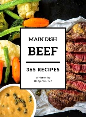 预订 Beef for Main Dish 365: Enjoy 365 Days with Amazing Beef for Main Dish Recipes in Your Own Beef for Main Dish Cookb