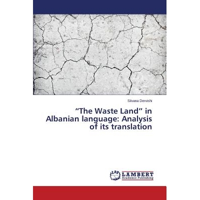 预订 The Waste Land in Albanian Language: Analysis of Its Translation: 9783659632624