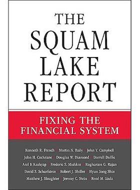 The Squam Lake Report: Fixing the Financial System斯夸姆湖的报告：金融体系调整: 9780691148847
