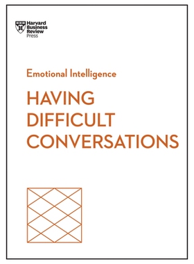 预订 Having Difficult Conversations (HBR Emotional Intelligence Series) 进行艰难的对话（HBR情商系列）: 9798892790796