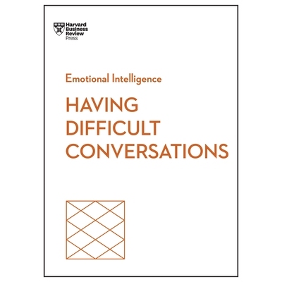 预订 Having Difficult Conversations (HBR Emotional Intelligence Series) 进行艰难的对话（HBR情商系列）: 9798892790796